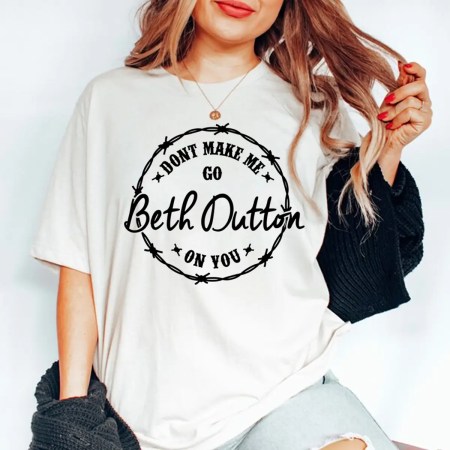 Don't Make Me Go Beth Dutton On You Shirt, Yellowstone Shirt, Dutton Ranch Shirt, Yellowstone Unisex Shirt, Beth Dutton La Femme Shirt. TV, Beth Dutton Shirt, Beth Dutton State Of Mind Shirt, Sorta Sweet Sorta Beth Dutton Shirt, Trend Shirt, Custom T Shirt, Printed T Shirt, Graphic Tee, Merch, Gift T Shirt, Famous T Shirt, Vintage T Shirt.