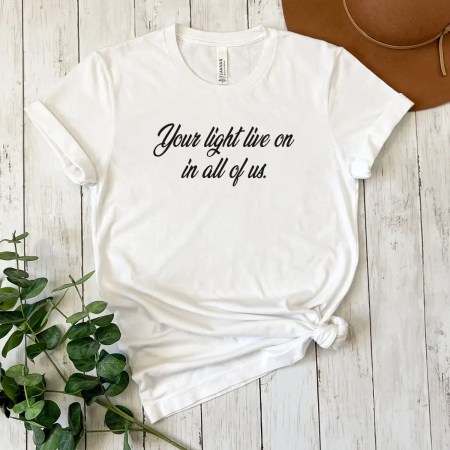 Your Light Lives On In All Of Us T-Shirt In White Color