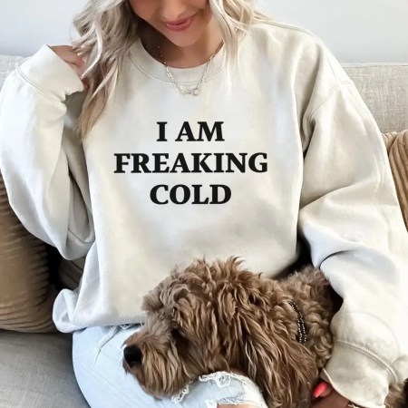 I Am Freaking Cold Sweatshirt in Sand Color