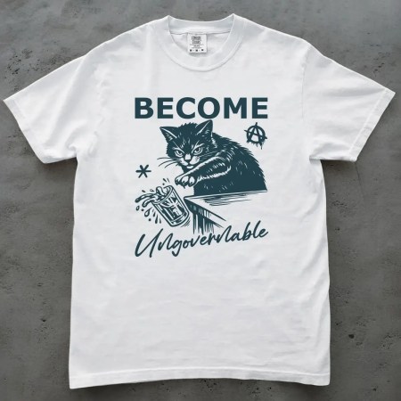 Become Ungovernable Unisex T-Shirt - Cat Humorous Meme Tee in White Color