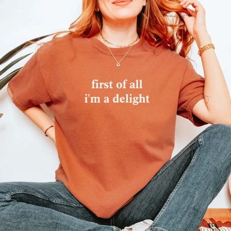 Comfort Colors First of All I'm a Delight T-Shirt, Funny Sarcastic Tee In Yam Color