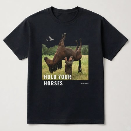 Hold Your Horses Funny Horse Meme T-Shirt Black