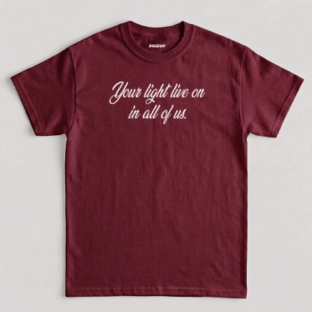 Maroon Your Light Lives On In All Of Us T-Shirt