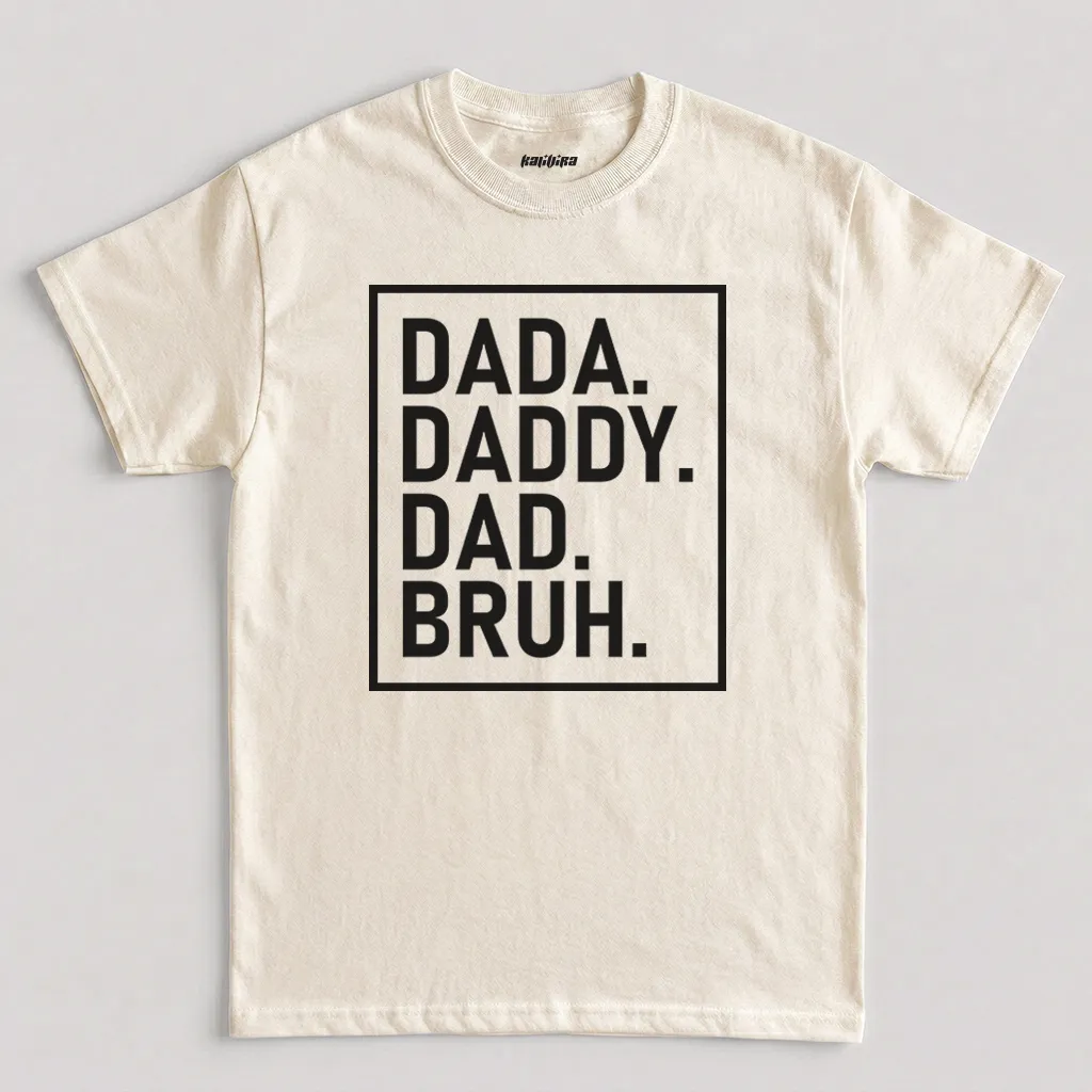 Natural Dada Daddy Dad Bruh Graphic T-Shirt
