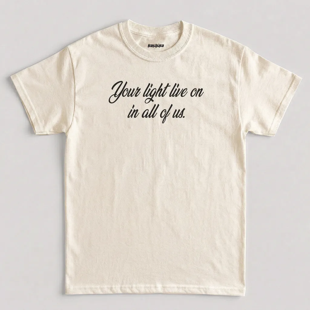 Natural Your Light Lives On In All Of Us T-Shirt