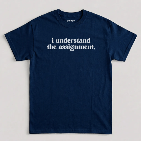 Navy I Understand The Assignment T Shirt, Funny Movements T Shirt