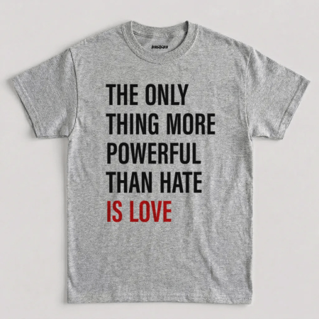 Sport Grey The Only Thing More Powerful Than Hate Is Love T-Shirt Sport Grey The Only Thing More Powerful Than Hate Is Love T-Shirt